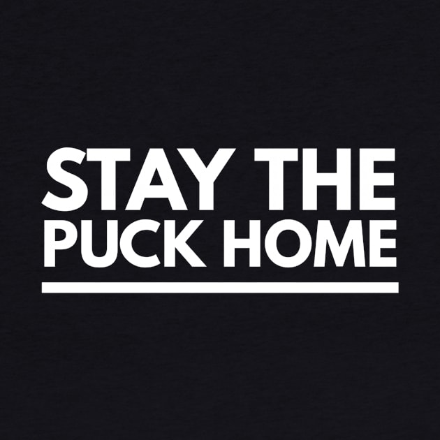 Stay The Puck At Home by Kelleh Co. 